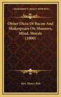 Obiter Dicta of Bacon and Shakespeare on Manners, Mind, Morals 102242890X Book Cover