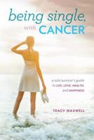 My Dance with Cancer: A Single Woman's Guide to Love and Happiness in the Face of Illness 1936303418 Book Cover