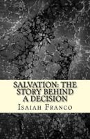 Salvation: The Story Behind a Decision: Salvation: The Story Behind a Decision 1517179769 Book Cover