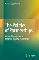 The Politics of Partnerships: A Critical Examination of Nonprofit-Business Partnerships 9048185467 Book Cover