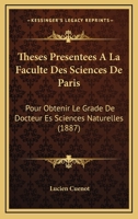 Theses Presentees A La Faculte Des Sciences De Paris: Pour Obtenir Le Grade De Docteur Es Sciences Naturelles (1887) 1161041184 Book Cover