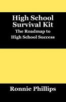 Survival Kit for High School Students: Practical Approaches to High School Success 1432756206 Book Cover