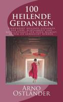 100 heilende Gedanken: Einhundert heilende Gedanken der Liebe, Achtsamkeit und Aufrichtigkeit für jeden Moment, in dem sie gebraucht werden. 1723197025 Book Cover