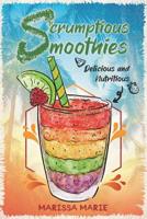 Scrumptious Smoothies: Delicious and Nutritious 1096379848 Book Cover