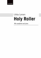 Holy Roller: For Alto Saxophone and Piano (Oxford Choral Music) 0193861275 Book Cover