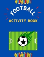 Football activity book: Funny collection of easy football coloring book for kids ,toddlers ,preschoolers & boys with amazing Christmas maze ,shadow ... book for beginners : book for football lovers B08P67T1WP Book Cover