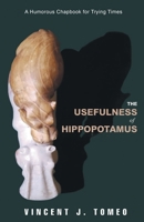 The Usefulness of Hippopotamus: A Humorous Chapbook for Trying Times 1960093843 Book Cover