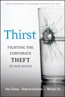 Thirst: Fighting the Corporate Theft of Our Water 0787984582 Book Cover