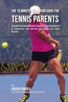 The 15 Minute Meditation Guide for Tennis Parents: Teaching Your Kids Meditation to Enhance Their Performance by Controlling Their Emotions and Staying Calm under Pressure 1533142912 Book Cover