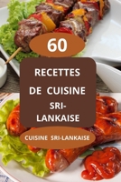 60 Recettes de cuisine sri-lankaise: Recettes faciles sri lankaises - Saveurs du Sri Lanka - Plats typiques du Sri Lanka - Cuisine sri-Lankaise (French Edition) B0FBDFY8C4 Book Cover