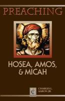 Preaching Hosea, Amos, & Micah (Preaching Classic Texts) 1603500294 Book Cover