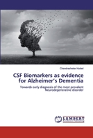 CSF Biomarkers as evidence for Alzheimer’s Dementia: Towards early diagnosis of the most prevalent Neurodegenerative disorder 6200503400 Book Cover