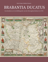 Brabantia Ducatus (Explokart Studies in the History of Cartography) 9004367020 Book Cover