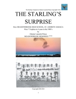 The Starling's Surprise: How Meadowbrook High School, St. Andrew Jamaica Won 7 Trophies In 4 Years In The 1980's B0CVQLHGM8 Book Cover