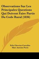 Observations Sur Les Principales Questions Qui Doivent Faire Partie Du Code Rural (1836) 1148358277 Book Cover