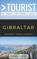 Greater Than a Tourist- Gibraltar: 50 Travel Tips from a Local 1980771405 Book Cover