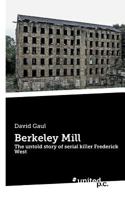 Berkeley Mill: The untold story of serial killer Frederick West 3710341043 Book Cover