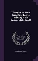 Thoughts on Some Important Points Relating to the System of the World 1346666768 Book Cover