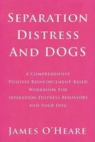 Separation Distress and Dogs 0973836954 Book Cover