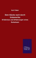 Dem Glucke Nach Durch Sudamerika 3846065102 Book Cover