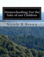 Homeschooling; For the Sake of Our Children 1499371470 Book Cover