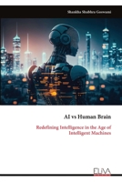 AI vs Human Brain: Redefining Intelligence in the Age of Intelligent Machines 9999342779 Book Cover