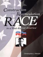 The Construction and Rearticulation of Race in a Post-Racial America 1438901607 Book Cover