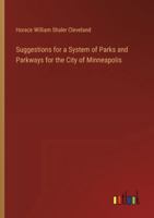 Suggestions for a System of Parks and Parkways for the City of Minneapolis 3385327970 Book Cover