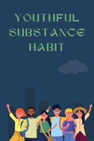 Youthful Substance Habit 5767912831 Book Cover