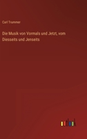 Die Musik von Vormals und Jetzt, vom Diesseits und Jenseits 3368010743 Book Cover