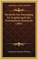 Het Recht Van Vereeniging En Vergadering In Het Nederlandsche Staatsrecht (1893) 1167452267 Book Cover