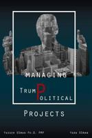 Managing TrumPolitical Projects 1970024666 Book Cover