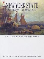 New York State: Gateway to America: An Illustrated History 1892724596 Book Cover