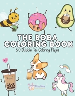 The Boba Coloring Book: 50 Bubble Tea Coloring Pages B08N1SF98S Book Cover