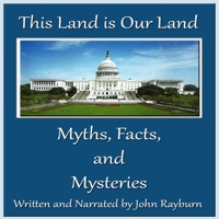 This Land Is Our Land: Myths, Facts, and Mysteries B0BJN5D568 Book Cover
