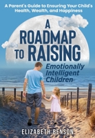 A Roadmap to Raising Emotionally Intelligent Children 1739431316 Book Cover