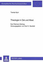 Theologie in Ost Und West: Karl Rahners Beitrag- Herausgegeben Von Karl H. Neufeld 3631493487 Book Cover