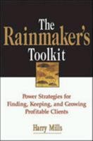 The Rainmaker's Toolkit: Power Strategies for Finding, Keeping, and Growing Profitable Clients 0814472168 Book Cover
