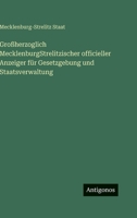 Großherzoglich MecklenburgStrelitzischer officieller Anzeiger für Gesetzgebung und Staatsverwaltung 3388472351 Book Cover