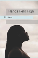 Hands Held High B0BR2FXM15 Book Cover