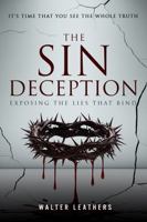 THE SIN DECEPTION: Exposing The Lies That Bind 1964628253 Book Cover