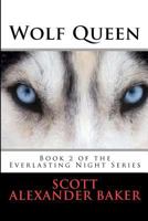 Wolf Queen: Book 2 of the Everlasting Night Series 147002571X Book Cover