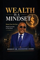 Wealth Is A Mindset 1918674388 Book Cover
