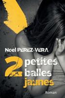 2 petites balles jaunes: Roman policier 1530973449 Book Cover