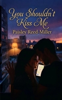 You Shouldn't Kiss Me B0GTCBNF7Q Book Cover