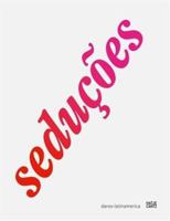 Seducoes: Valeska Soares, Cildo Meireles, Ernesto Neto 3775718842 Book Cover