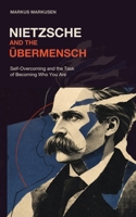 Nietzsche and the Übermensch: Self-Overcoming and the Task of Becoming Who You Are (German Edition) B0HBMXLZNT Book Cover