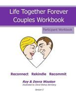 Life Together Forever Couples Weekend: Participant Workbook 153008928X Book Cover
