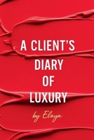 A Client's Diary of Luxury B0FS6PKQZ1 Book Cover