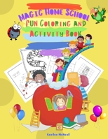 Magic Home School Fun Coloring and Activity Book: Back to School 2021 Offer! - An Amazing Coloring and Activity Book for Kids Ages 4-8: Dot-to-dot, Copy the Picture, Letters Coloring, Mazes, All Mixed null Book Cover